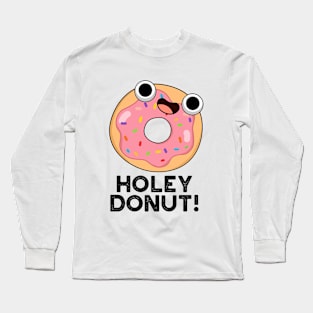 Holey Donut Cute Food Pun Long Sleeve T-Shirt